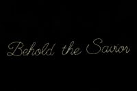 Behold the Savior